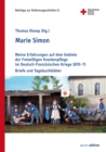 Marie Simon : Meine Erfahrungen auf dem Gebiete der Freiwilligen Krankenpflege im Deutsch-Franzosischen Kriege 1870-71. Briefe und Tagebuchblatter - eBook