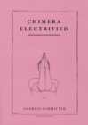Andreas Schmitten : Chimera Electrified - Book