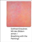Gotthard Graubner : Mit den Bildern atmen / Breathing with the Paintings - Book