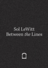 Sol LeWitt : Between the Lines - Book