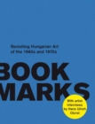Book Marks : Revisiting the Hungarian Art of the 60s and 70s: Artist Interviews by Hans Ulrich Obrist - Book