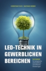 LED-Technik in gewerblichen Bereichen : Ratgeber fur kompetente, wirtschaftliche und effiziente Umsetzungen - eBook
