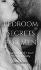 Bedroom Secrets for Men : How to Satisfy Your Woman Sexually - eBook