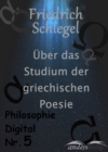 Uber das Studium der griechischen Poesie : Philosophie Digital Nr. 5 - eBook