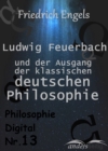 Ludwig Feuerbach und der Ausgang der klassischen deutschen Philosophie : Philosophie Digital Nr. 13 - eBook