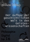 Der Aufbau der geschichtlichen Welt in den Geisteswissenschaften : Philosophie Digital Nr. 16 - eBook