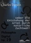 Ueber die Entstehung der Arten durch naturliche Zuchtwahl : Philosophie-Digital Nr. 19 - eBook
