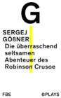 Die uberraschend seltsamen Abenteuer des Robinson Crusoe - eBook