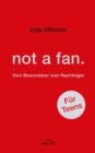 not a fan. Fur Teens : Vom Bewunderer zum Nachfolger. - eBook