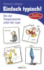 Einfach typisch! : Die vier Temperamente unter der Lupe - eBook