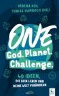 One God. One Planet. One Challenge. : 40 Ideen, die dein Leben und deine Welt verandern - eBook