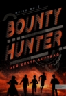 Bounty Hunter - Der erste Auftrag : Ein rasanter und actionreicher Jugend-Thriller uber ein Teenager-Kopfgeldjager-Team - eBook
