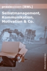 Praxiswissen Bwl : Selbstmanagement, Kommunikation, Motivation & Co. - eBook