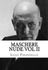 Maschere Nude Vol 2 : Tutto il teatro di Pirandello - eBook