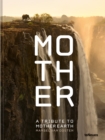 Mother : A Tribute to Mother Earth - Book
