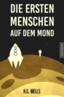Die ersten Menschen auf dem Mond : Ein SciFi Klassiker von H.G. Wells - eBook