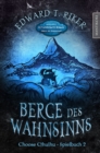 Choose Cthulhu 2 - Berge des Wahnsinns : Horror Spielbuch inklusive H.P. Lovecrafts Roman Berge des Wahnsinns - eBook