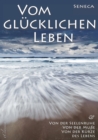 Seneca: Von der Seelenruhe | Vom glucklichen Leben | Von der Mue | Von der Kurze des Lebens - eBook