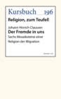 Der Fremde in uns : Sechs Mosaiksteine einer Religion der Migration - eBook