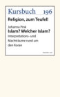 Islam? Welcher Islam? : Interpretations- und Machtraume rund um den Koran - eBook