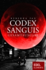 Codex Sanguis - Gesamtausgabe - eBook