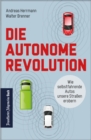 Die autonome Revolution: Wie selbstfahrende Autos unsere Welt erobern - eBook