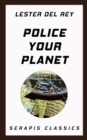 Police Your Planet (Serapis Classics) - eBook