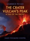 The Crater or Vulcan's Peak A Tale of the Pacific - eBook