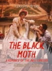 The Black Moth A Romance of the XVIII Century - eBook