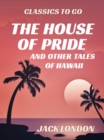 The House of Pride and Other Tales of Hawaii - eBook