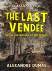 The Last Vendee or the She-Wolves of Machecoul - eBook
