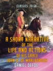 A Short Narrative of the Life and Actions of His Grace John D. of Marlborogh - eBook