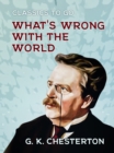What's Wrong with the World - eBook