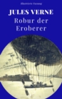 Robur der Eroberer : Illustrierte und unzensierte Komplettubersetzung - eBook