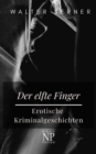 Der elfte Finger : Erotische Kriminalgeschichten - eBook