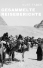 Gesammelte Reiseberichte : Reisen zu Beginn des 20. Jahrhunderts - eBook