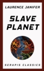 Slave Planet (Serapis Classics) - eBook