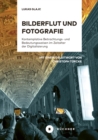 Bilderflut und Fotografie : Kontemplative Betrachtungs- und Bedeutungsweisen im Zeitalter der Digitalisierung - eBook