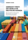 Germany first! Die heimliche deutsche Agenda : Wie eine Doktrin Demokratie, Rechtsstaat und sozialen Zusammenhalt bedroht - eBook