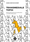Transmediale Topoi : Medienubergreifende Erzahlwelten in seriellen Narrativen - eBook