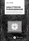 Analytische Phanosemiose : Systematische Medientheorie zwischen Wahrnehmung, Technologie und Zeichen - eBook