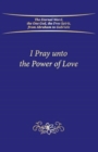 I Pray unto the Power of Love - Book