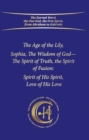 The Age of the Lily Sophia, the Wisdom of God : The Spirit of Fusion: Spirit of His Spirit, Love, of His Love - Book