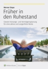 Fruher in den Ruhestand : Clevere Vorsorge- und Vermogensplanung fur eine aktive und sorgenfreie Rente - eBook