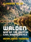 Walden, and On the Duty of Civil Disobedience - eBook