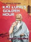 Kai Lung's Golden Hour - eBook