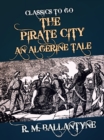 The Pirate City An Algerine Tale - eBook