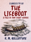 The Lifeboat A Tale of our Coast Heroes - eBook