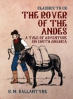 The Rover of the Andes A Tale of Adventure on South America - eBook
