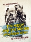 The Middy and the Moors An Algerine Story - eBook
